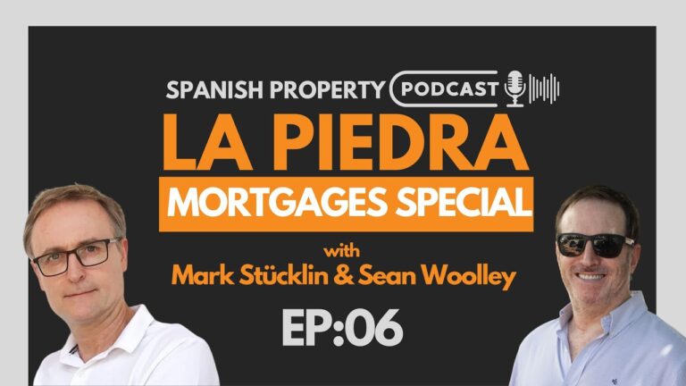 [EP6] La Piedra Podcast – Spanish Mortgages Special with Mark Stücklin & Sean Woolley